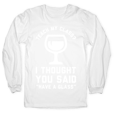 Teach My Class Longsleeve Tee